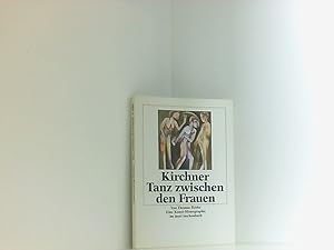 Seller image for Ernst Ludwig Kirchner, Tanz zwischen den Frauen eine Kunst-Monographie for sale by Book Broker