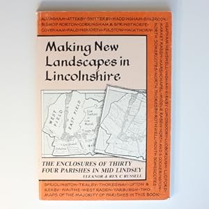 Making New Landscapes in Lincolnshire: The Enclosures of Thirty-four Parishes (Lincolnshire Histo...