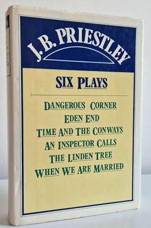 Seller image for Six Plays: Dangerous Corner, Eden End, Time and the Conways, An Inspector Calls, The Linden Tree, When we are Married for sale by Books Written By (PBFA Member)