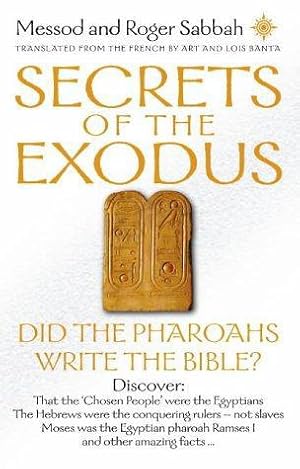 Image du vendeur pour Secrets of the Exodus: Did the Pharaohs Write the Bible? mis en vente par WeBuyBooks