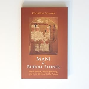 Mani and Rudolf Steiner: Manichaeism, Anthroposophy, and Their Meeting in the Future