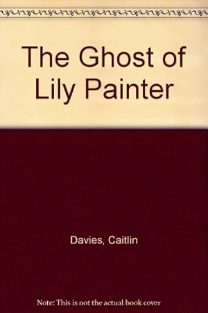 Seller image for The Ghost Of Lily Painter for sale by WeBuyBooks