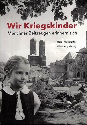 Seller image for Wir Kriegskinder. Mnchner Zeitzeugen erinnern sich for sale by Paderbuch e.Kfm. Inh. Ralf R. Eichmann
