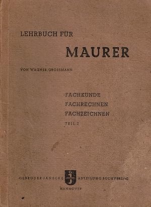 Bild des Verkufers fr Lehrbuch fr Maurer. Fachkunde, Fachrechnen, Fachzeichnen. Teil 2. zum Verkauf von Paderbuch e.Kfm. Inh. Ralf R. Eichmann