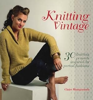 Seller image for KNITTING VINTAGE 30 KNITTING PROJECTS INSPIRED BY PERIOD FASHIONS for sale by WeBuyBooks