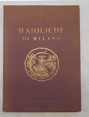 Image du vendeur pour Le maioliche di Milano. mis en vente par S.B. Il Piacere e il Dovere