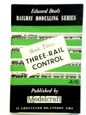 Image du vendeur pour Edward Beal's Railway Modelling Series, Book Three: Three-Rail Control mis en vente par World of Rare Books