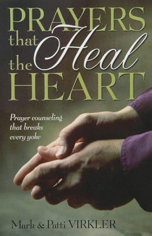 Bild des Verkufers fr Prayers That Heal the Heart: Prayer Counseling That Breaks Every Yoke zum Verkauf von WeBuyBooks
