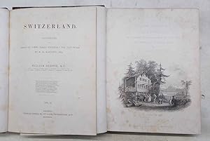 Switzerland illustrated in a series of views taken on the spot and expressly for this work by W.H...