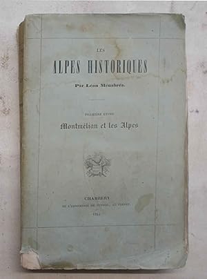 Bild des Verkufers fr Les Alpes historiques. Premire tude : Montmlian et les Alpes zum Verkauf von S.B. Il Piacere e il Dovere