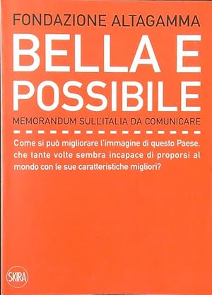 Seller image for Bella e possibile. Memorandum sull'Italia da comunicare for sale by Librodifaccia