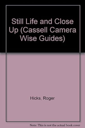 Seller image for Still Life and Close Up (Cassell Camera Wise Guides) for sale by WeBuyBooks