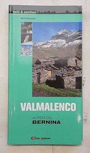 Immagine del venditore per Valmalenco. Ai piedi del Bernina. venduto da S.B. Il Piacere e il Dovere