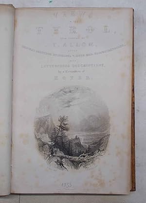 Bild des Verkufers fr View in the Tyrol from drawings by T. Allom, after original sketches of Johanna V. Isser Geb. Grossrubatscher with letterpress descriptions, by a companion of Hofer. zum Verkauf von S.B. Il Piacere e il Dovere