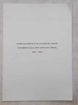 Elenco alfabetico delle Edizioni Tamari o stampate dalle Arti Grafiche Tamari. 1941 - 2003.