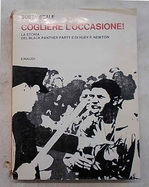 Bild des Verkufers fr Cogliere l'occasione. La storia del Black Panther Party e di Huey P. Newton. zum Verkauf von S.B. Il Piacere e il Dovere