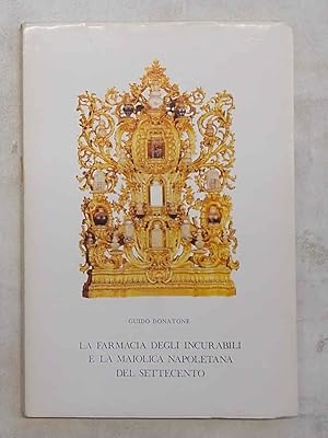 Immagine del venditore per La Farmacia degli Incurabili e la maiolica napoletana del settecento. venduto da S.B. Il Piacere e il Dovere