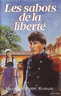 Seller image for Les Sabots De La Liberte - Michle Clment-Mainard / Livre BE for sale by Dmons et Merveilles