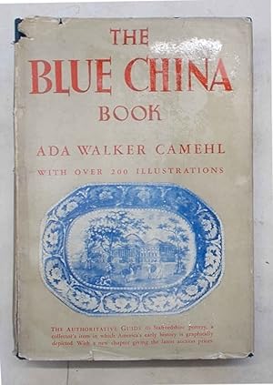 Image du vendeur pour The Blue-China book. Early American scenes and history pictured in the pottery of the time. mis en vente par S.B. Il Piacere e il Dovere