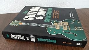Seller image for The Guitar and Amp Sourcebook: An Illustrated Collection of the Axes and Amps that Rocked Our World for sale by BoundlessBookstore