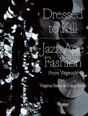 Immagine del venditore per Dressed to Kill: Virginia's Jazz Age Fashion venduto da WeBuyBooks