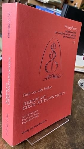 Therapie mit geistig-seelischen Mitteln. Kunsttherapie, Psychotherapie, Psychosomatik.