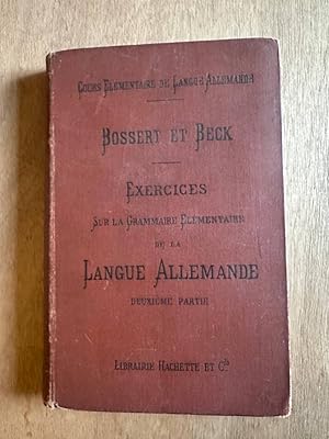 Seller image for Bossert et Beck - Exercices sur la grammaire elmentaire de la Langue Allemande deuxime partie for sale by Dmons et Merveilles