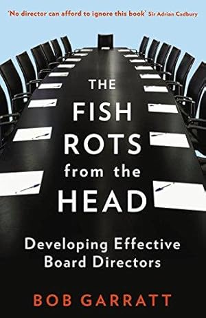 Seller image for The Fish Rots From The Head: The Crisis in our Boardrooms: Developing the Crucial Skills of the Competent Director for sale by WeBuyBooks