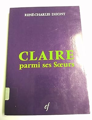 Claire parmi ses soeurs. Louange à Vous, Seigneur qui nous avez créés à votre ressemblance ennobl...