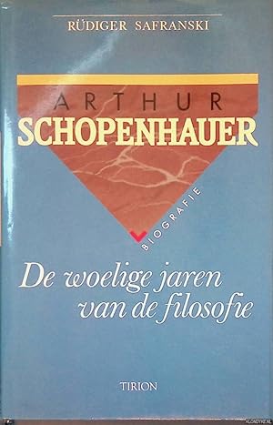 Bild des Verkufers fr Arthur Schopenhauer: de woelige jaren van de filosofie zum Verkauf von Klondyke