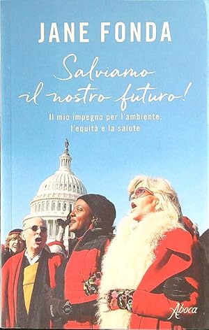 Bild des Verkufers fr Salviamo il nostro futuro! Il mio impegno per l'ambiente, l'equita' e la salute zum Verkauf von Librodifaccia