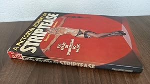 Seller image for A Pictorial History of Striptease, 100 Years of Undressing to Music for sale by BoundlessBookstore