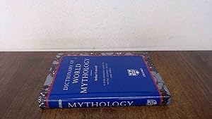 Seller image for Dictionary of World Mythology: A Wide Ranging Guide to Myths, Legends, Deities and Spirits by Arthur Cotterell (2006-05-03) for sale by BoundlessBookstore