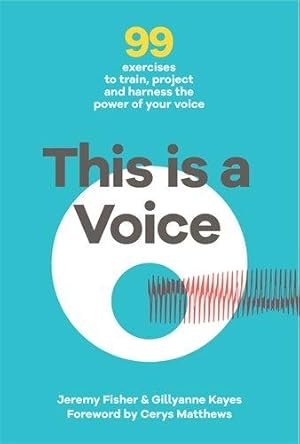 Bild des Verkufers fr This is a Voice: 99 exercises to train, project and harness the power of your voice (Wellcome Collection) zum Verkauf von WeBuyBooks