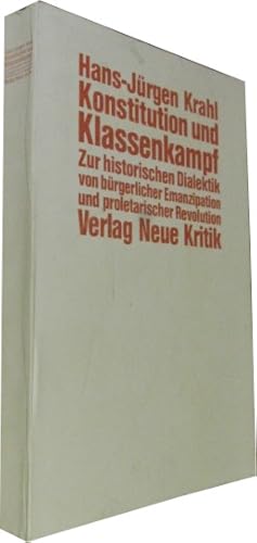 Bild des Verkufers fr Konstitution und Klassenkampf. Zur historischen Dialektik von brgerlicher Emanzipation und proletarischer Revolution. Schriften, Reden und Entwrfe aus den Jahren 1966-1970. zum Verkauf von Rotes Antiquariat