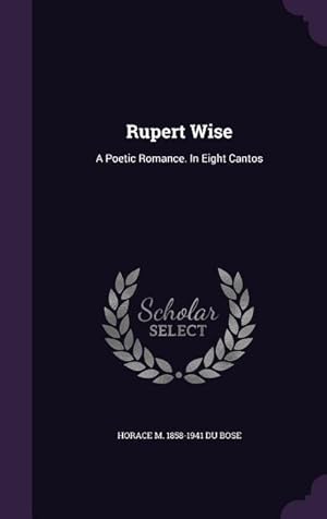 Bild des Verkufers fr Rupert Wise: A Poetic Romance. In Eight Cantos zum Verkauf von moluna