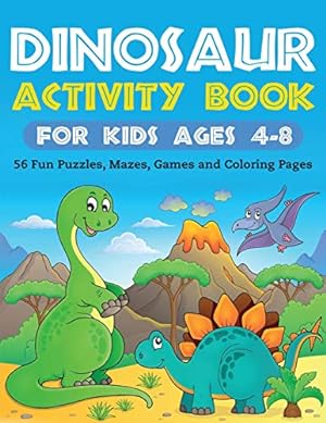 Bild des Verkufers fr Dinosaur Activity Book for Kids Ages 4-8: 56 Fun Puzzles, Mazes, Games and Coloring Pages zum Verkauf von WeBuyBooks