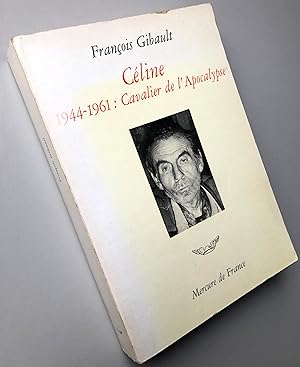 Cavalier de l'Apocalypse TOME III : 1944-1961 (Céline.)