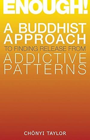 Seller image for Enough!: A Buddhist Approach to Finding Release from Addictive Patterns for sale by WeBuyBooks