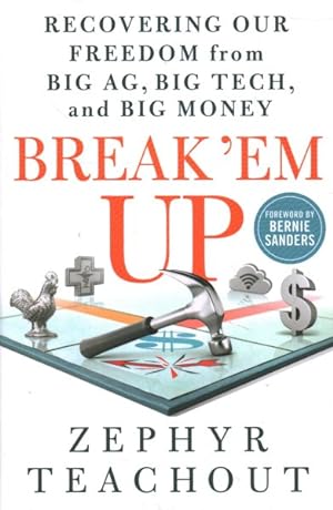 Bild des Verkufers fr Break 'em Up : Recovering Our Freedom from Big Ag, Big Tech, and Big Money zum Verkauf von GreatBookPrices