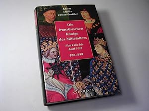 Seller image for Die franzsischen Knige des Mittelalters : von Odo bis Karl VIII., 888 - 1498 for sale by Antiquariat Fuchseck
