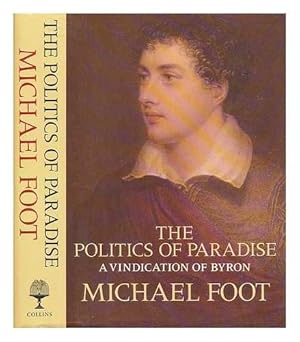 Seller image for The Politics of Paradise: Vindication of Byron for sale by WeBuyBooks 2