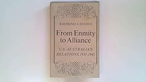 Seller image for From Enmity to Alliance. U.S.-Australian Relations, 1931-1941. for sale by Goldstone Rare Books