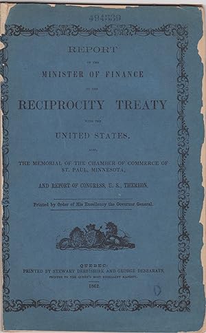 Bild des Verkufers fr Report of the Minister of Finance on the Reciprocity Treaty with the United States: Also, the Memorial of the Chamber of Commerce of St. Paul, Minnesota, and Report of Congress, U.S., Thereon. Printed by order of His Excellency the governor general zum Verkauf von Kaaterskill Books, ABAA/ILAB