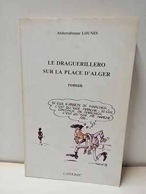 Image du vendeur pour Le draguerillero sur la place d'Alger (avec un envoi de l auteur) mis en vente par Librairie de l'Avenue - Henri  Veyrier