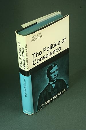 Image du vendeur pour The politics of conscience; T. H. Green and his age. mis en vente par Steven Wolfe Books