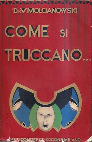 Come si truccano. La truccatura teatrale e cinematografica moderna