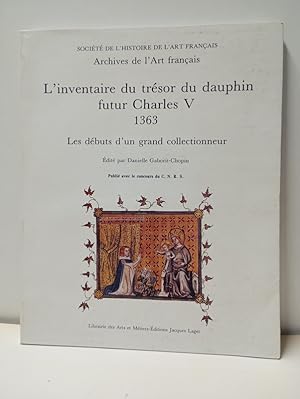 Seller image for L'Inventaire du Trsor du Dauphin Futur Charles V 1363- Les dbuts d'un grand collectionneur for sale by Librairie de l'Avenue - Henri  Veyrier