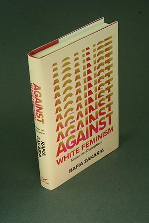 Seller image for Against white feminism: notes on disruption. for sale by Steven Wolfe Books