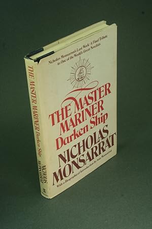 Seller image for The master mariner, book 2: Darken ship : the unfinished novel. With a biographical introduction by Ann Monsarrat for sale by Steven Wolfe Books